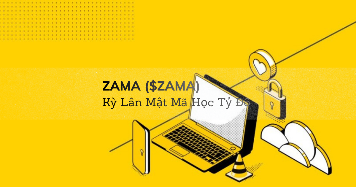 Zama ($ZAMA): Kỳ Lân Mật Mã Học Tỷ Đô (P.1)