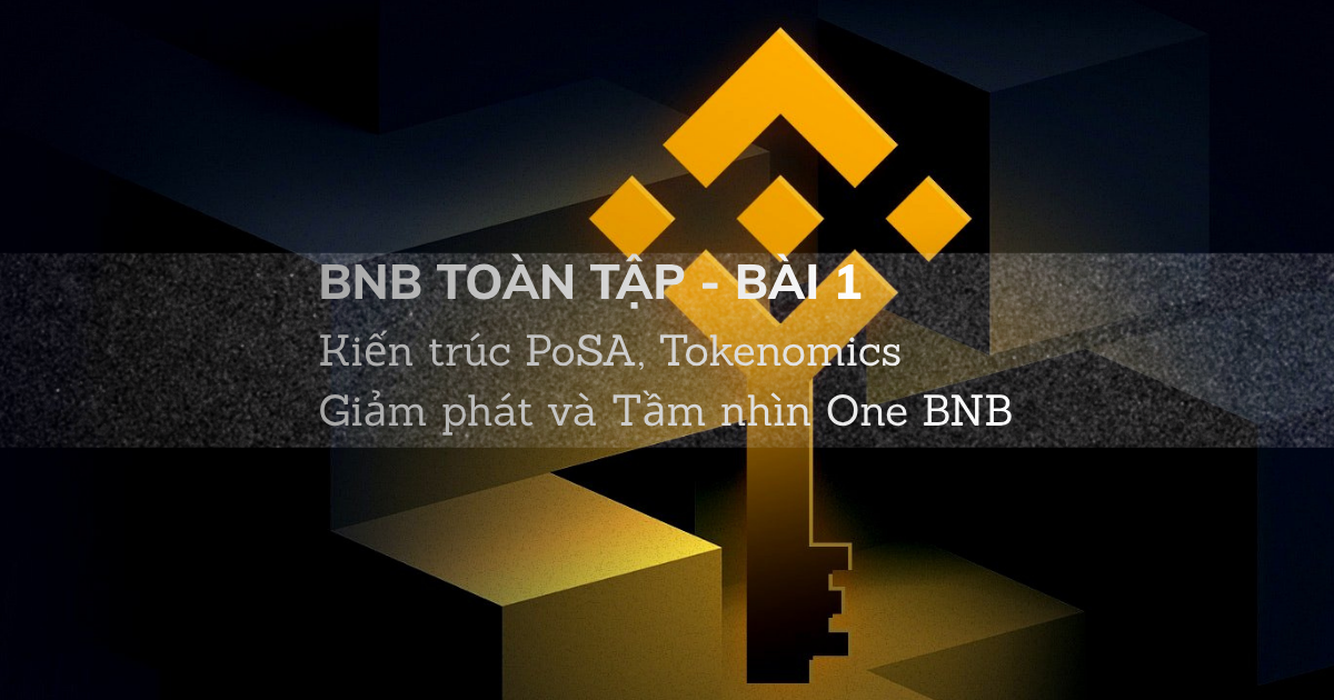 BNB Toàn Tập - Bài 1: Kiến trúc PoSA, Tokenomics Giảm phát và Tầm nhìn One BNB