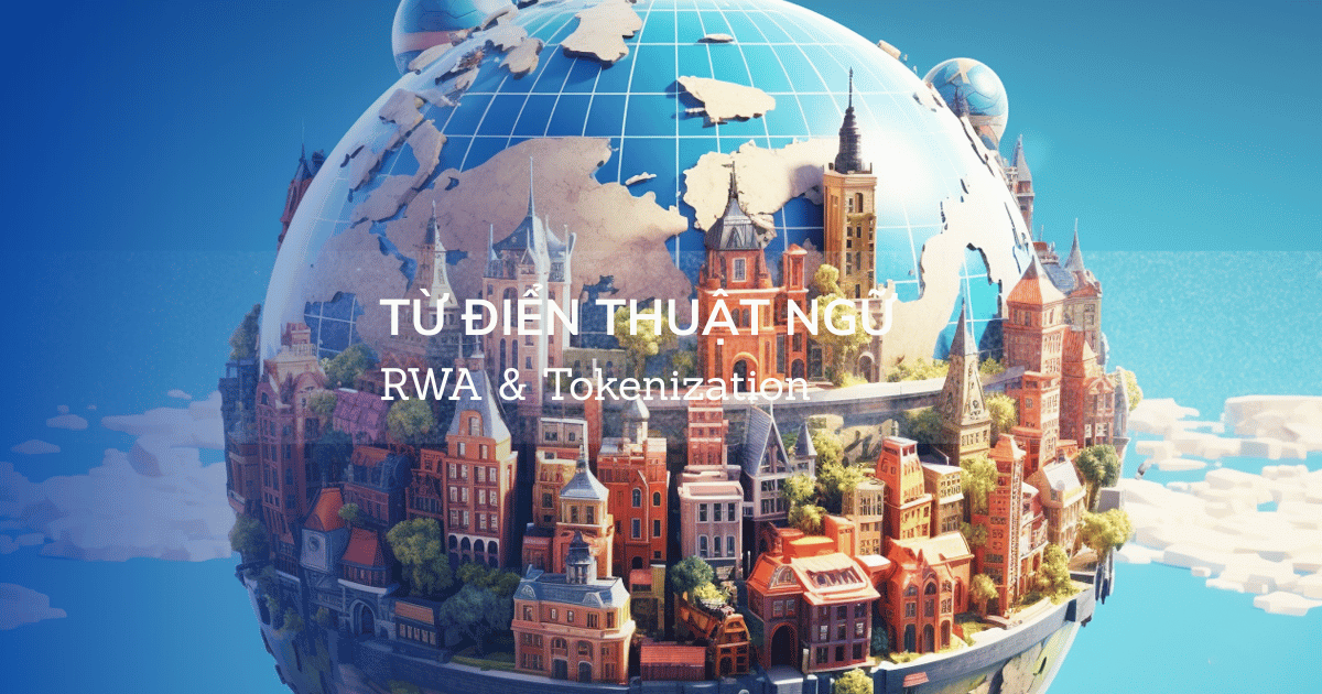 Từ Điển Thuật Ngữ RWA & Tokenization