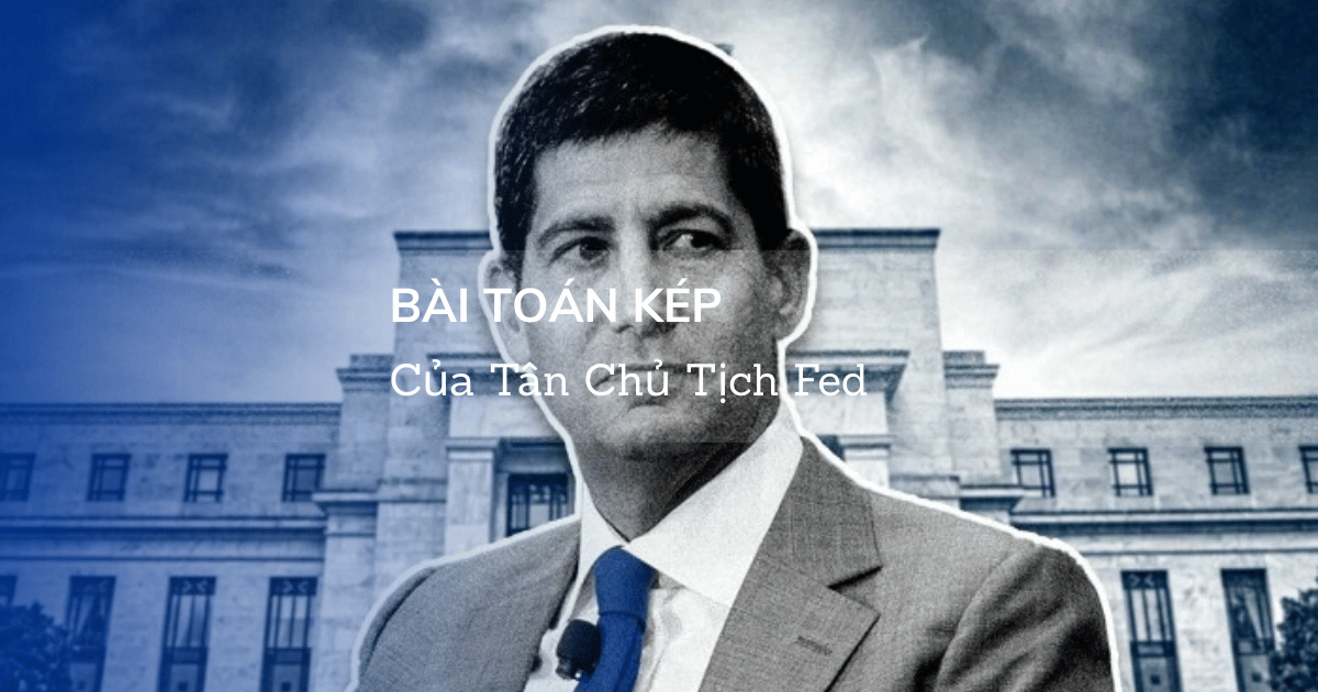 Bài Toán Kép Của Tân Chủ Tịch Fed