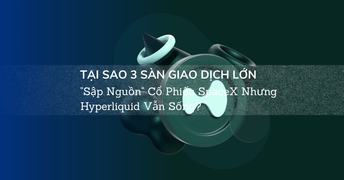 Tại Sao 3 Sàn Giao Dịch Lớn "Sập Nguồn" Cổ Phiếu SpaceX Nhưng Hyperliquid Vẫn Sống?