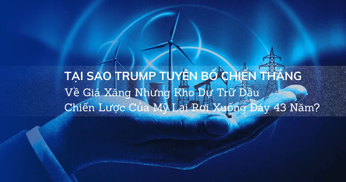 Tại Sao Trump Tuyên Bố Chiến Thắng Về Giá Xăng Nhưng Kho Dự Trữ Dầu Chiến Lược Của Mỹ Lại Rơi Xuống Đáy 43 Năm?
