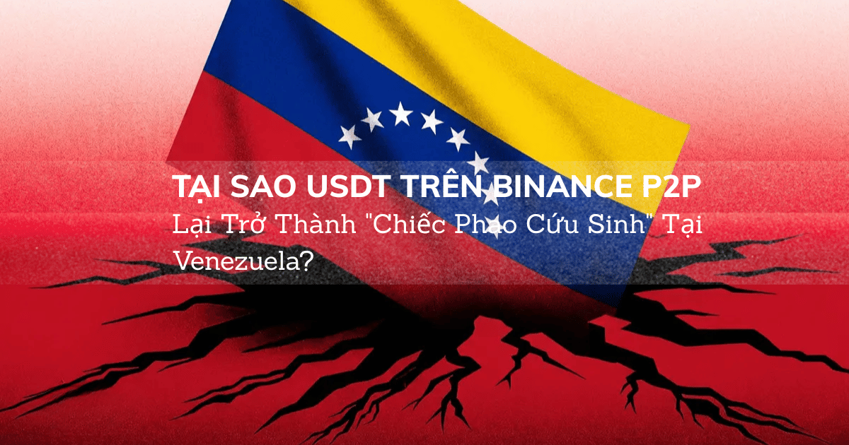 Tại Sao USDT Trên Binance P2P Lại Trở Thành "Chiếc Phao Cứu Sinh" Tại Venezuela?