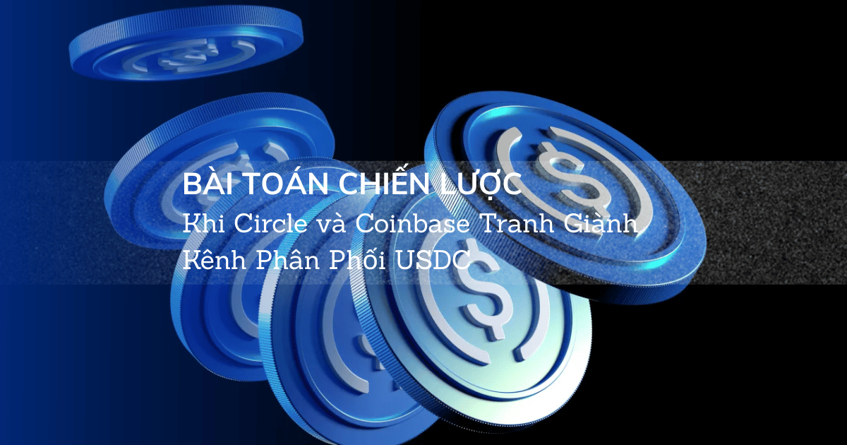 Bài Toán Chiến Lược: Khi Circle và Coinbase Tranh Giành Kênh Phân Phối USDC