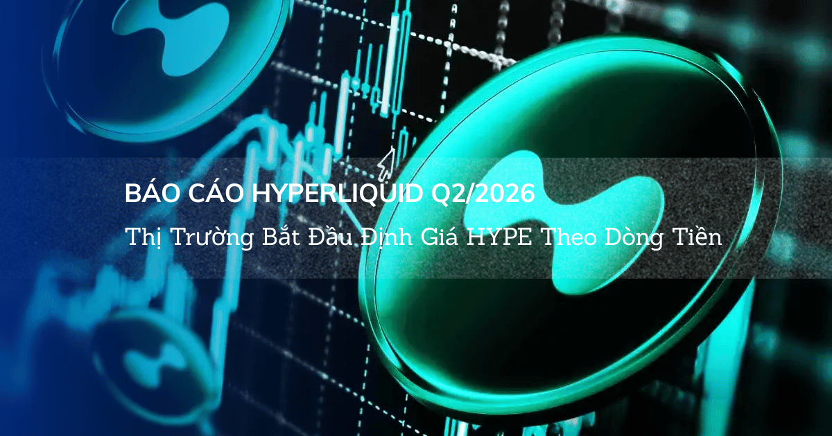 Báo Cáo Hyperliquid Q2/2026: Thị Trường Bắt Đầu Định Giá HYPE Theo Dòng Tiền