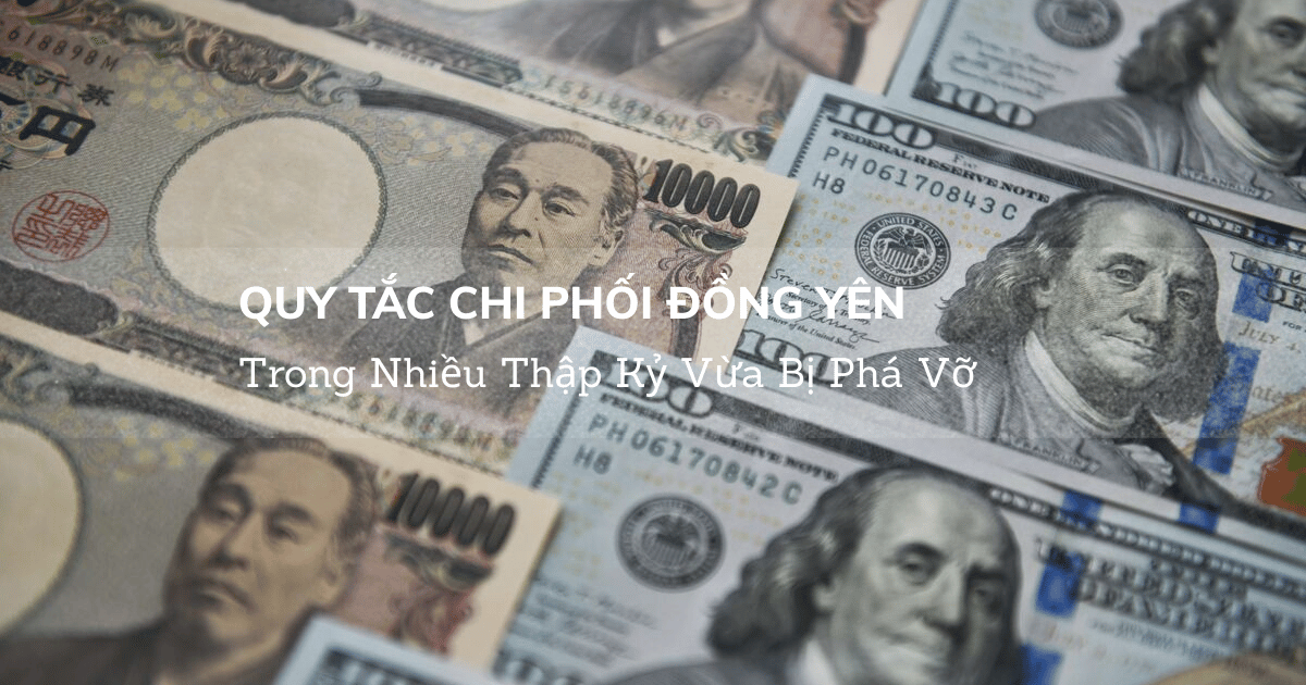 Quy Tắc Chi Phối Đồng Yên Trong Nhiều Thập Kỷ Vừa Bị Phá Vỡ