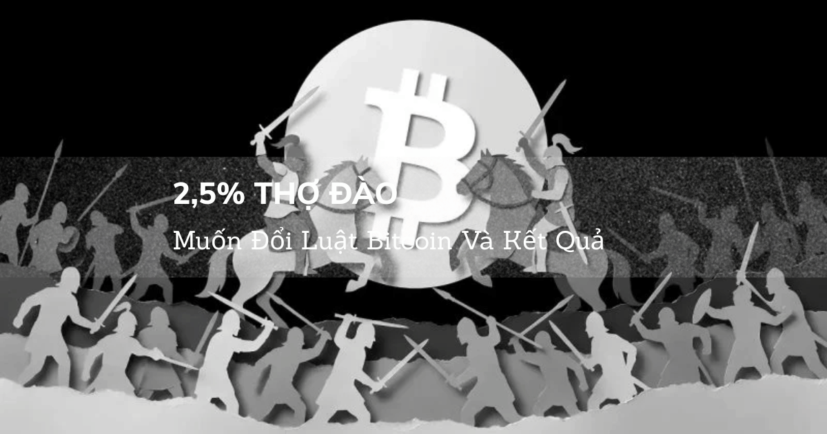 2,5% Thợ Đào Muốn Đổi Luật Bitcoin Và Kết Quả
