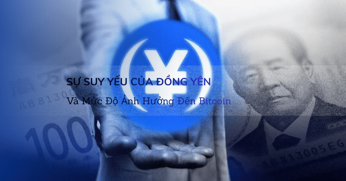 Sự Suy Yếu Của Đồng Yên Và Mức Độ Ảnh Hưởng Đến Bitcoin