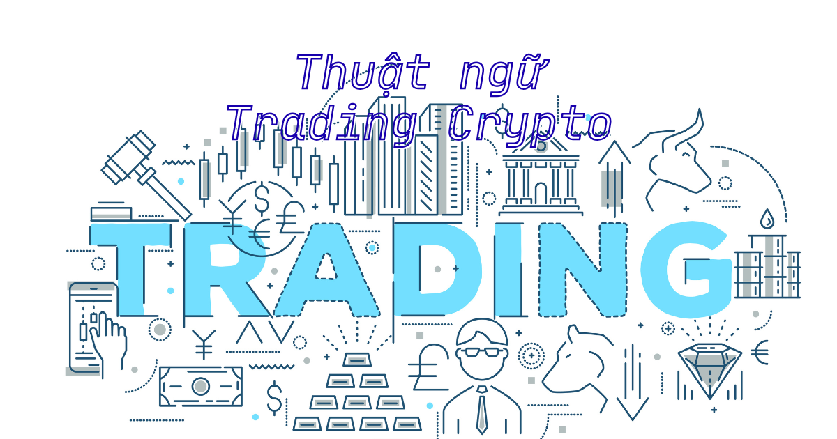 Thư Viện Thuật Ngữ Trading Crypto