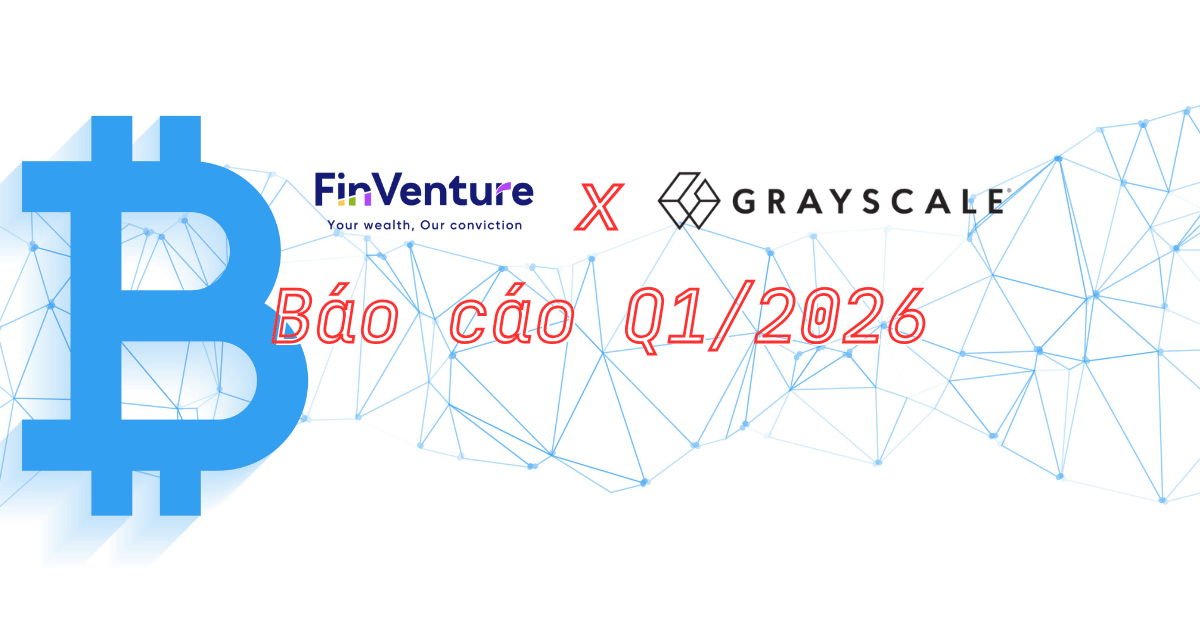 [FinVenture x Grayscale] Báo cáo Q1/2026: AI và Token hóa Tỏa sáng giữa Bất ổn địa chính trị