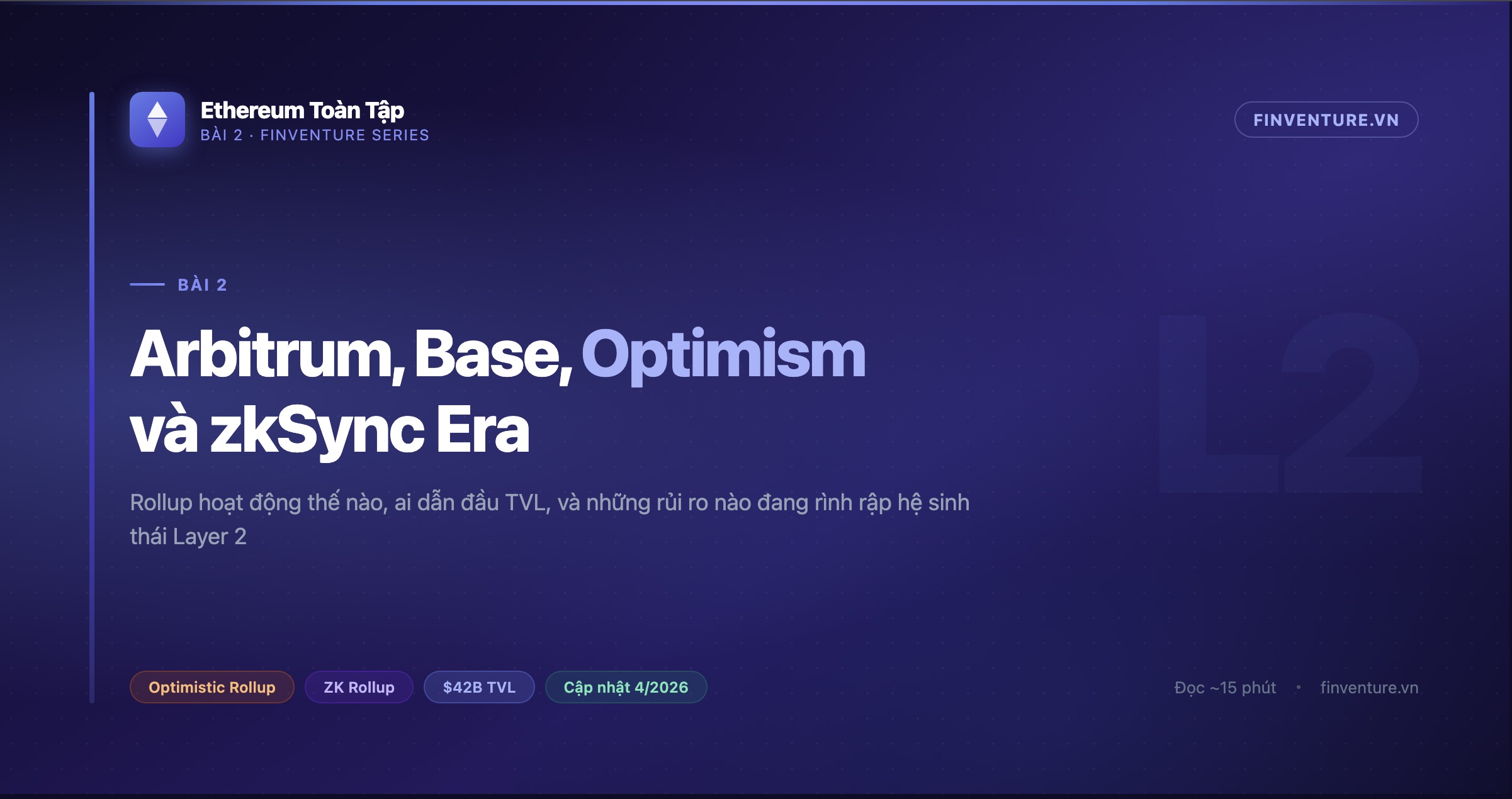 Ethereum Toàn Tập — Bài 2: Layer 2 — Arbitrum, Base, Optimism và zkSync