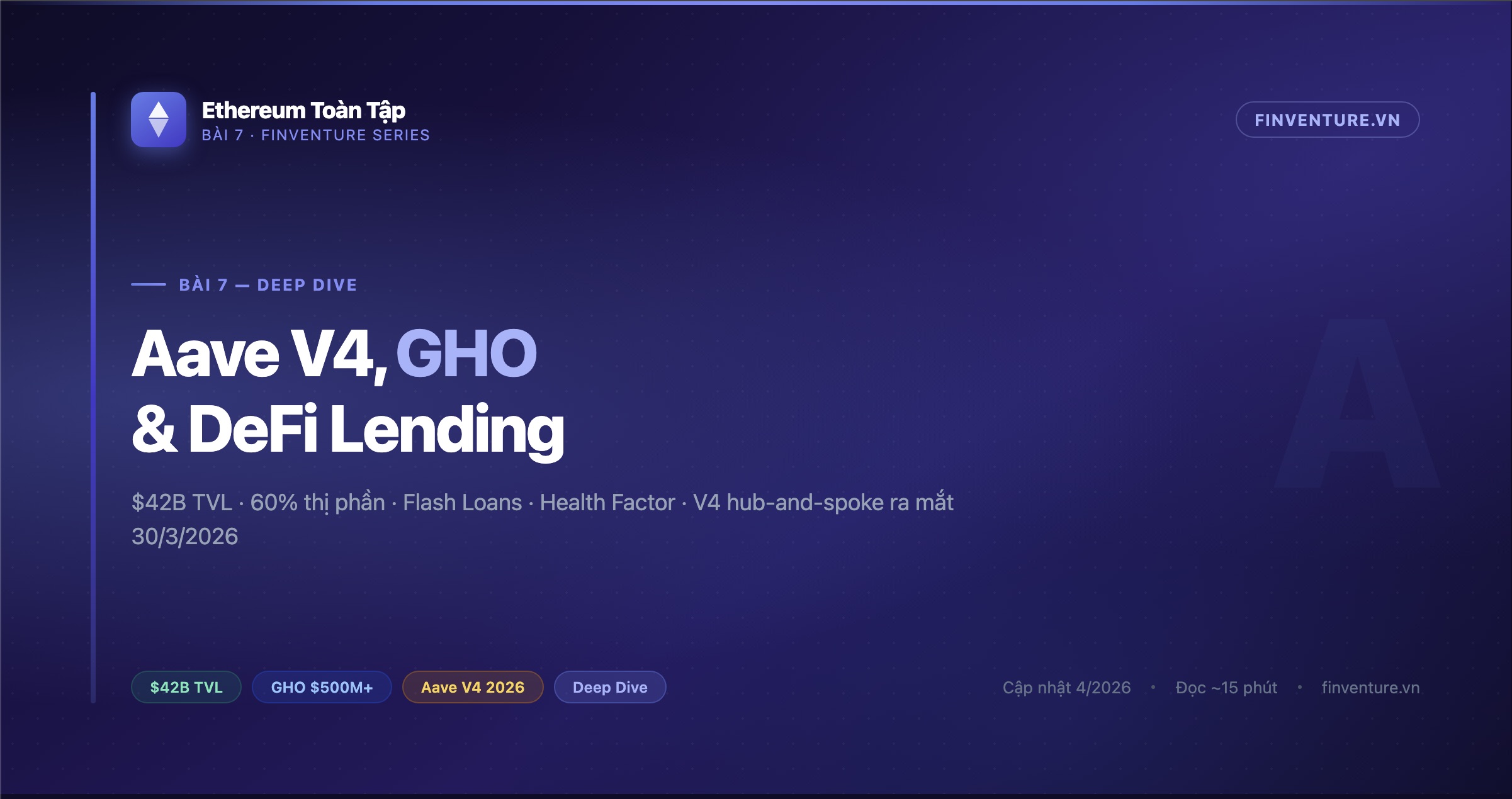 Ethereum Toàn Tập — Bài 7: Deep Dive Aave — Lending lớn nhất DeFi, GHO và V4